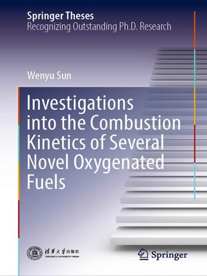 cover image of Investigations into the Combustion Kinetics of Several Novel Oxygenated Fuels